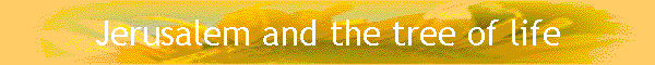 Jerusalem and the tree of life